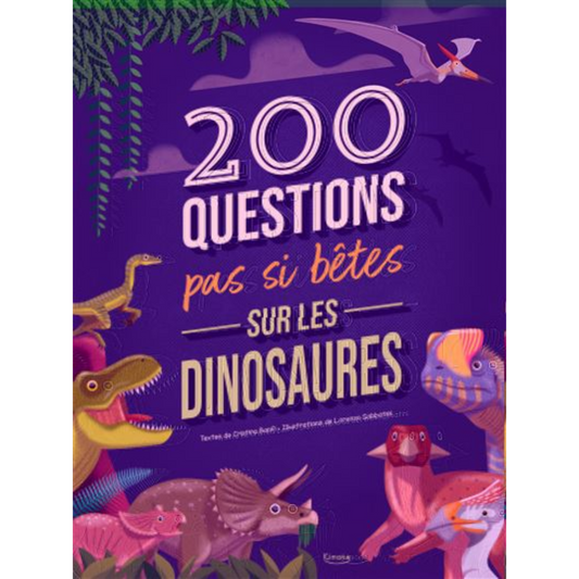 200 questions pas si bêtes sur les dinosaures